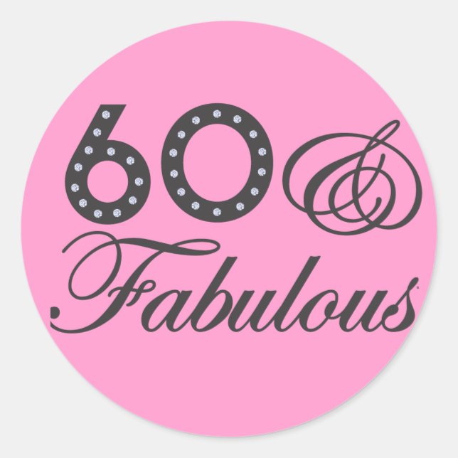 60 & Fabulous! Classic Round Sticker (Front)