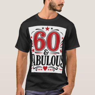 60 & Fabulous T-Shirt