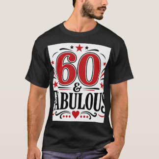 60 & Fabulous T-Shirt