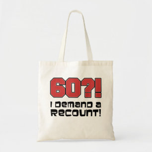 60?! I Demand A Recount Tote Bag