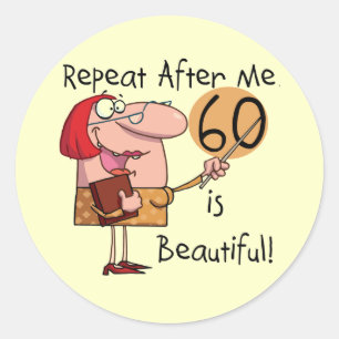 60 is Beautiful Tshirts and gifts Classic Round Sticker