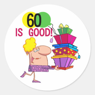 60 is Good Birthday Tshirts and Gifts Classic Round Sticker