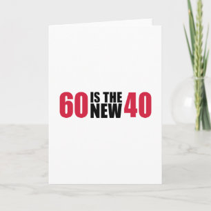 60 is the new 40 birthday card