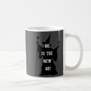 60 Is The New 40  Coffee Mug