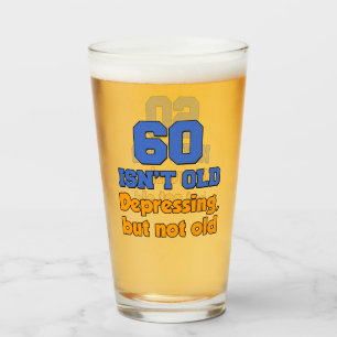 60 Isn't Old Just Depressing Glass