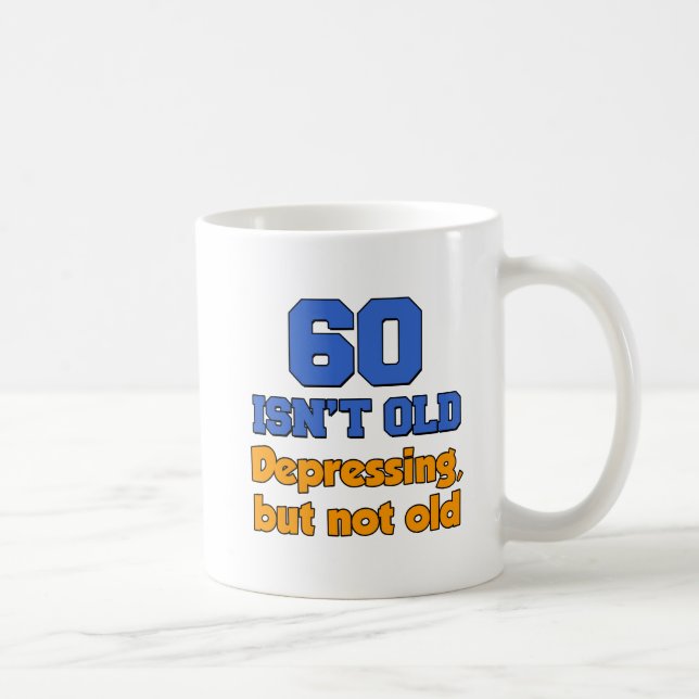 60 Isn't Old Just Depressing Mug (Right)