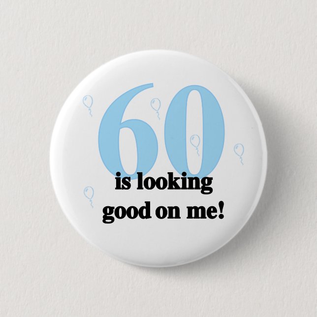60 Looking Good on Me 6 Cm Round Badge (Front)