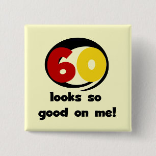 60 Looks So Good On Me T-shirts and Gifts 15 Cm Square Badge