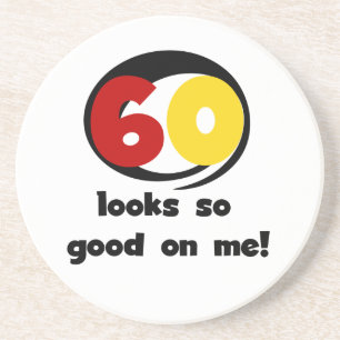 60 Looks So Good On Me T-shirts and Gifts Coaster
