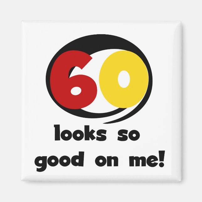 60 Looks So Good On Me T-shirts and Gifts Magnet (Front)