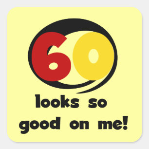 60 Looks So Good On Me T-shirts and Gifts Square Sticker