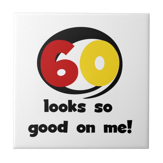 60 Looks So Good On Me T-shirts and Gifts Tile (Front)