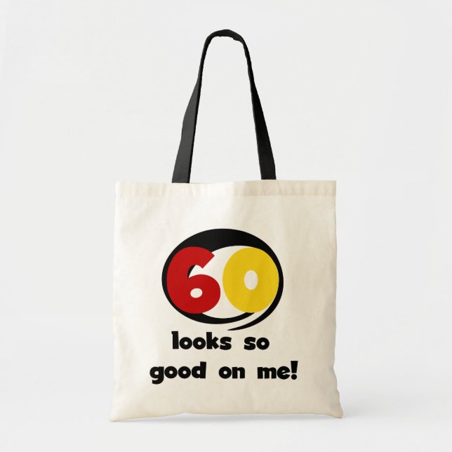 60 Looks So Good On Me T-shirts and Gifts Tote Bag (Front)