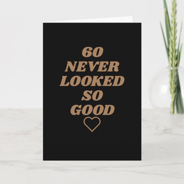 60 never looked so good Birthday Card (Front)