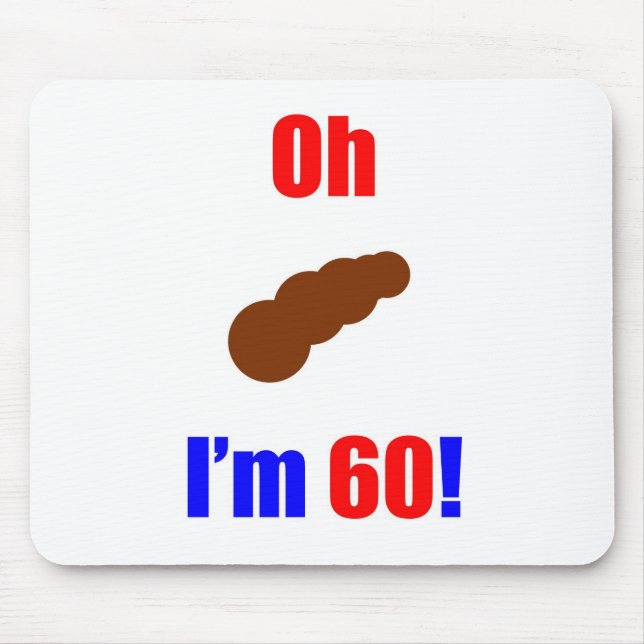 60 Oh (Pic of Poo) I'm 60! Mouse Mat (Front)