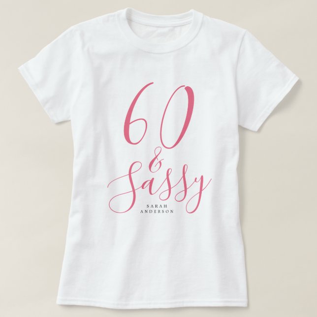 60 Sassy Pink Custom Name 60th Birthday Gift T-Shirt (Design Front)
