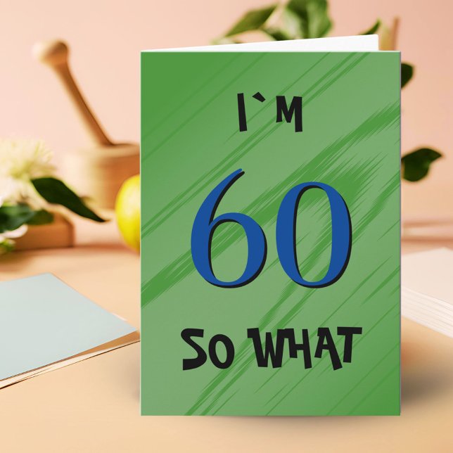 60 So what 60th Birthday Funny Quote Card (Creator Uploaded)