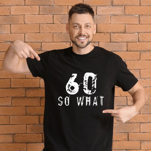 60 So what Funny 60th Birthday Black Man T-Shirt