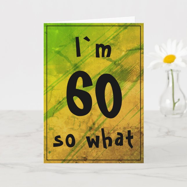 60 so what Funny Abstract Green 60th Birthday Card (Small Plant)