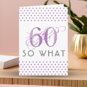 60 So what Funny Pink Pattern 60th Birthday Card