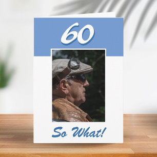 60 so what Funny Positive 60th Birthday Photo Card