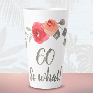 60 So what Funny Watercolor Rose 60th Birthday  Latte Mug