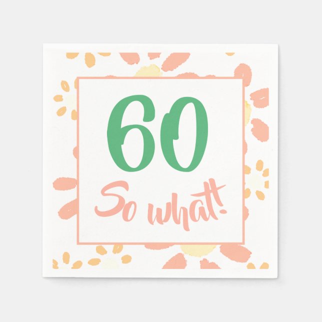 60 So what Humour Flower Watercolor 60th Birthday Napkin (Front)