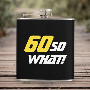 60 So what Inspirational Funny Quote 60th Birthday Hip Flask