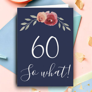 60 so what Watercolor Roses Floral 60th Birthday Card