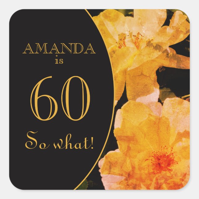 60 so What Yellow Rose Funny 60th Birthday   Square Sticker (Front)