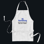 60 Something ... Standard Apron<br><div class="desc">One of many humourous birthday products for all ages created by Worldshop.</div>