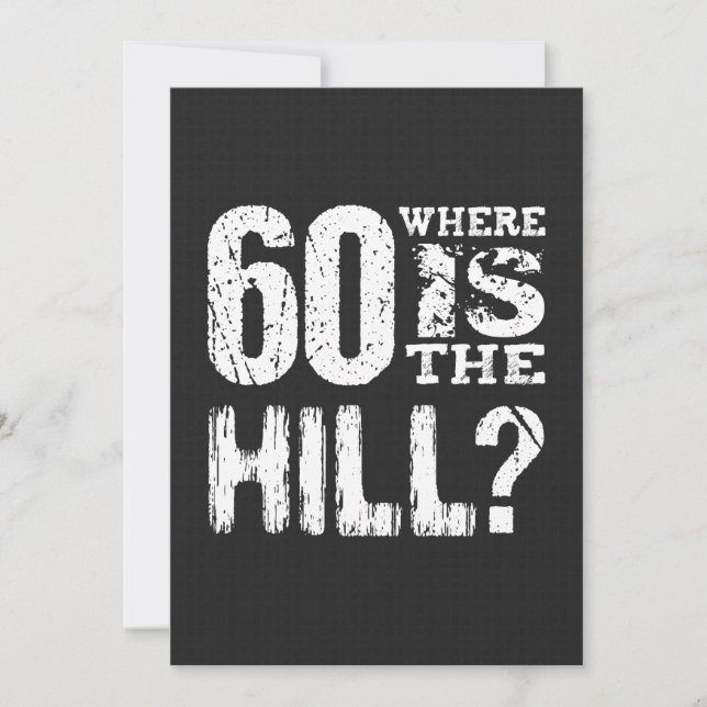 60 Where Is The Hill Funny 60th Birthday A12 Card (Front)