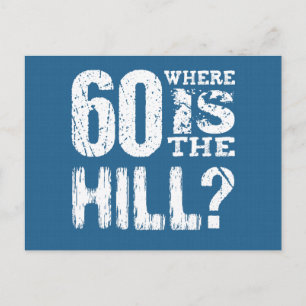 60 Where Is The Hill Funny 60th Birthday BLUE01 Postcard