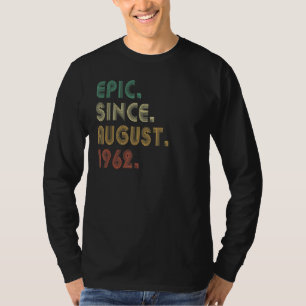 60 Year Old Epic Since August 1962 60th Birthday T-Shirt