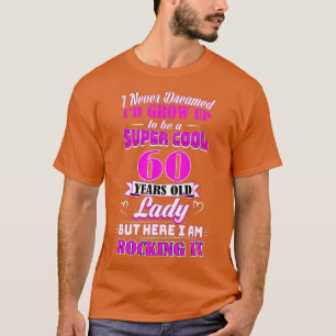 60 Year Old Lady Funny 60th Birthday Rockin' Sinc T-Shirt