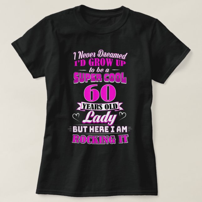 60 Year Old Lady Funny 60th Birthday Rockin' Since T-Shirt (Design Front)