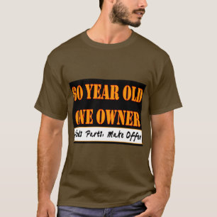60 Year Old, One Owner - Needs Parts, Make Offer T-Shirt