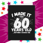 60 Year Old Sarcastic Meme Funny 60th Birthday Card<br><div class="desc">This funny 60th birthday design makes a great sarcastic humour joke or novelty gag gift for a 60 year old birthday theme or surprise 60th birthday party! Features 'I Made it to 60 Years Old... Nothing Scares Me' funny 60th birthday meme that will get lots of laughs from family, friends,...</div>