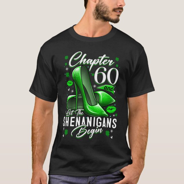 60 Year Old  St Patrick's Day Let The Shenanigans  T-Shirt (Front)