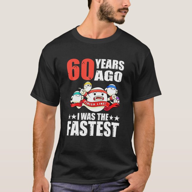 60 Years Ago I Was The Fastest 60Th Birthday Sperm T-Shirt (Front)