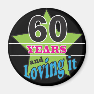 60 Years and Loving it! 60th Birthday Magnet