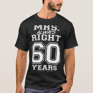 60 Years Being Mrs Always Right Couples Anniversar T-Shirt