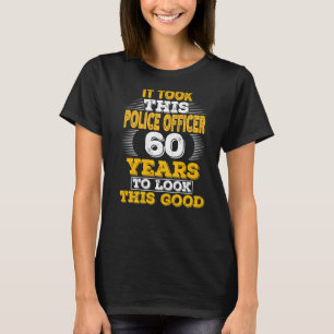 60 Years Old 60th Birthday for a Police Officer T-Shirt