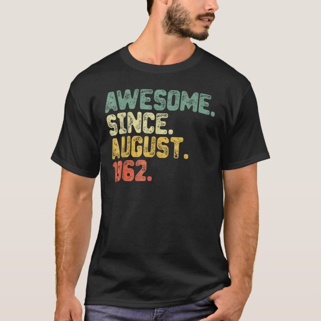 60 Years Old  Awesome Since August 1962 60th Birth T-Shirt (Front)