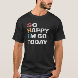 60 Years Old Birthday Vintage So Happy Im 60 Today T-Shirt