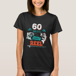 60 Years Old Fisherman Keeping It Reel 60th Birthd T-Shirt