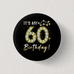 60 years old It_s my Birthday 60th Birthday Diamon 3 Cm Round Badge