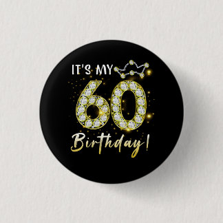 60 years old It_s my Birthday 60th Birthday Diamon 3 Cm Round Badge