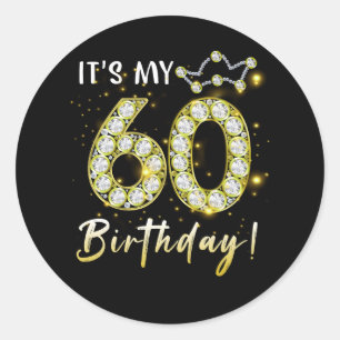 60 years old It_s my Birthday 60th Birthday Diamon Classic Round Sticker