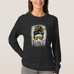 60 Years Old Messy Bun Its My 60th Birthday Mothe T-Shirt